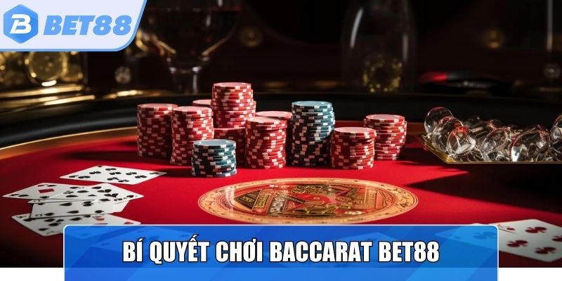 Bật mí kinh nghiệm chơi Baccart Bet88 hiệu quả