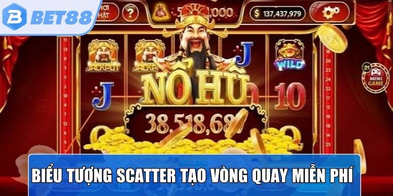 Biểu tượng Scatter kết hợp tạo nên vòng quay miễn phí