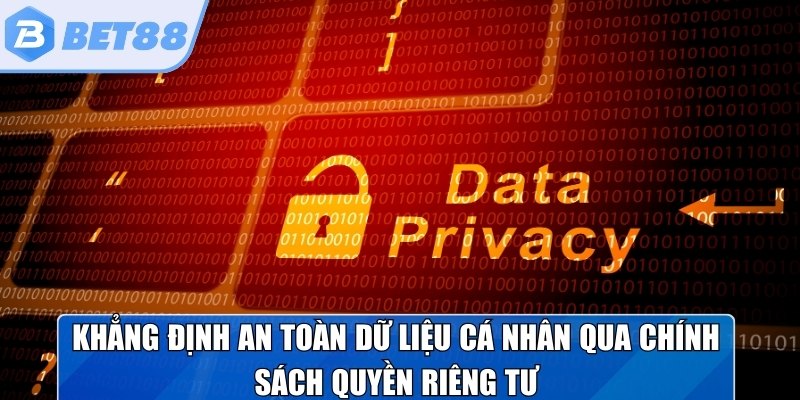 Khẳng định an toàn dữ liệu cá nhân qua chính sách quyền riêng tư