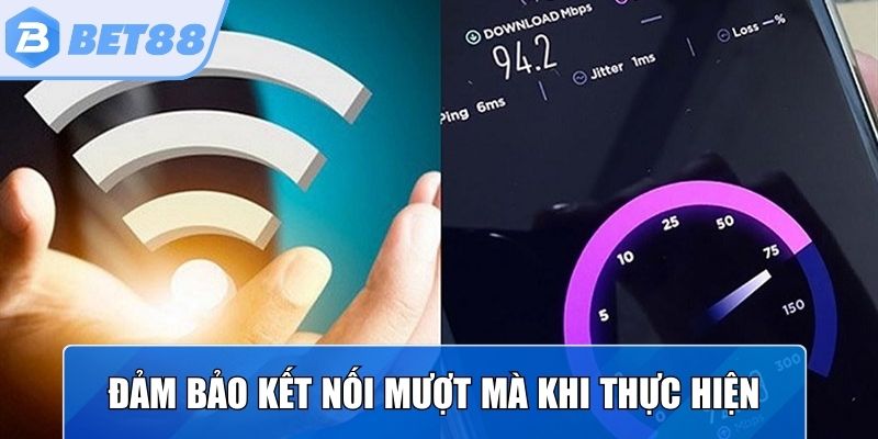 Đảm bảo kết nối mượt mà khi thực hiện các bước theo hướng dẫn